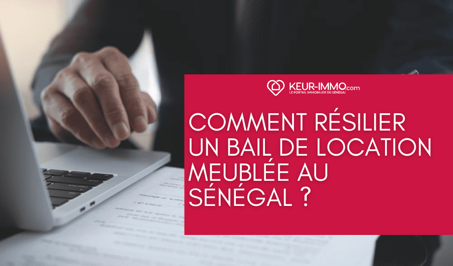 Comment résilier un bail de location meublée au Sénégal ?