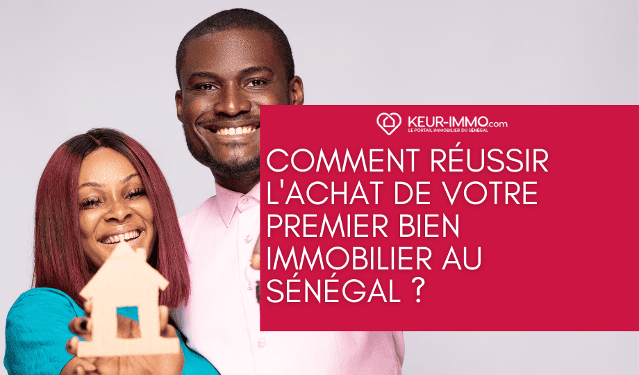 Comment réussir l'achat de votre premier bien immobilier au Sénégal