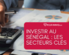 investir au Sénégal les secteurs clés
