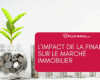 L’impact de la finance sur le marché immobilier