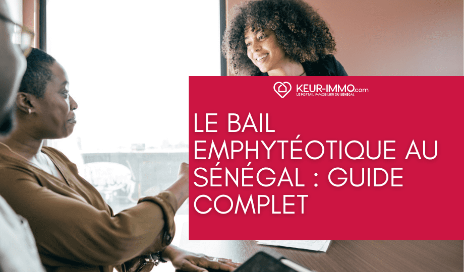 Le bail emphytéotique au Sénégal : Guide complet